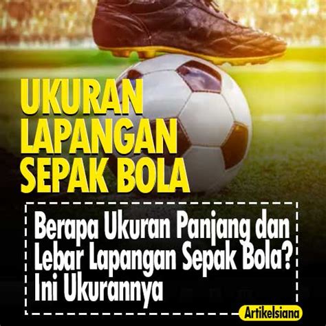 Smes, blok, dan menendang e. Berapa Ukuran Panjang & Lebar Lapangan Sepak Bola? Ini ...