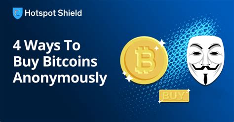 4 Ways To Buy Bitcoins Anonymously Hotspot Shield Vpn