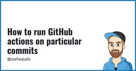 How To Run Github Actions On Particular Commits Stefan Judis Web