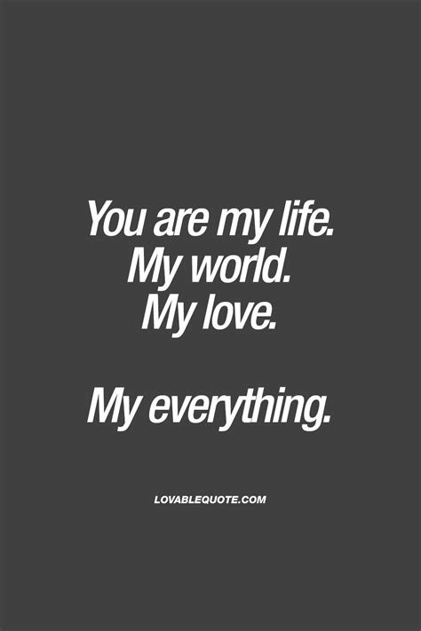 Quote For Him Or Her You Are My Life My World My Love