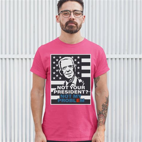 Not Your President Not My Problem T Shirt Joe Biden American Flag Men