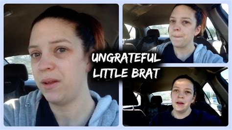 ungrateful little brat tbt youtube