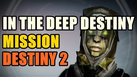 In The Deep Destiny 2 Mission Walkthrough Youtube