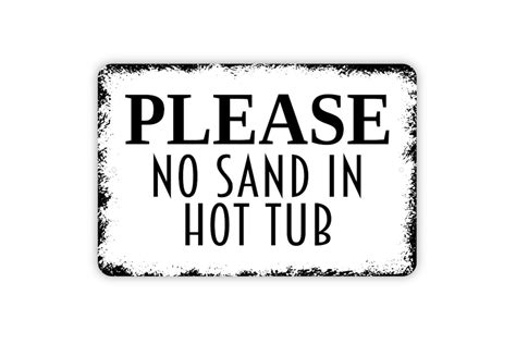 Please No Sand In Hot Tub Sign Beach Sand Swimming Pool Hot Tub Spa