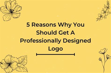 5 Reasons Why You Should Get A Professionally Designed Logo Logo