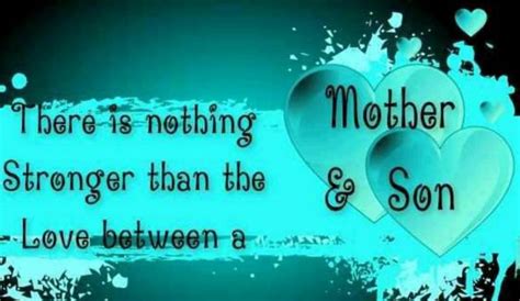 There Is Nothing Stronger Than The Love Between A Mother And Son