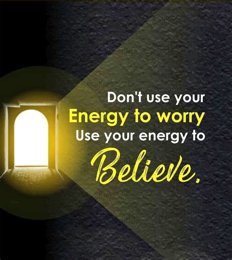 Dont Use Your Energy To Worry Use Your Energy To Believe Monday