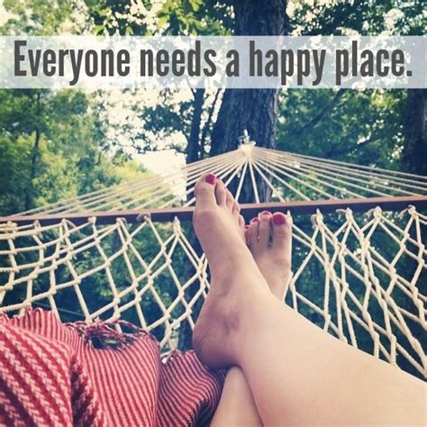 Everyone Needs A Happy Place My Blessed Life Happy Places Are You