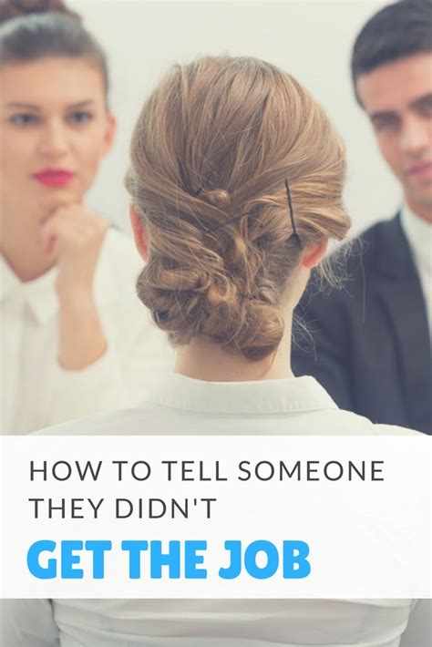 How To Tell Someone They Didn T Get The Job Get The Job Job Interview Tips
