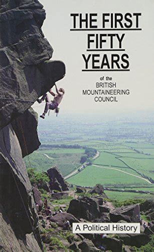 The First Fifty Years Of The British Mountaineering Council A