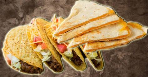 Everyones Either A Taco Or A Quesadilla — Which One Are You