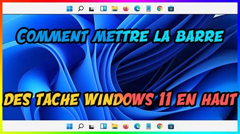 Comment Mettre La Barre Des Tache Windows 11 En Haut Youtube