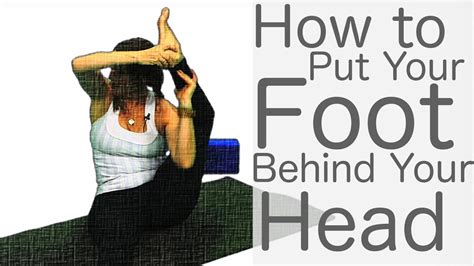 5 Minute Yoga Tutorial How To Put Your Foot Behind Your Head