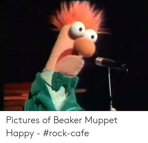 Pictures Of Beaker Muppet Happy Rock Cafe Happy Meme On Meme