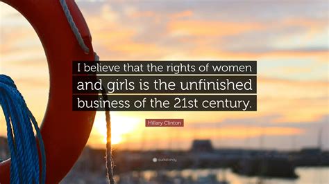 hillary clinton quote “i believe that the rights of women and girls is the unfinished business