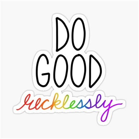 Do Good Recklessly Sticker For Sale By Pammasprints Redbubble