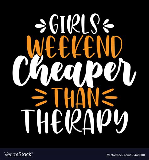 Girls Weekend Inspirational Quotes Therapy Shirt Vector Image