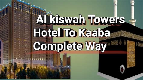 Complete Way Al Kiswah Towers To Kaaba Umra Vlog Haram Jane Ka