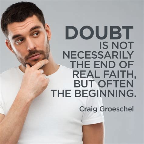 Doubt Is Not Necessarily The End Of Real Faith But Often The Beginning