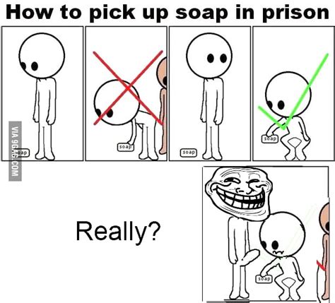 Second Rule In Prison Never Pick Up Soap 9gag