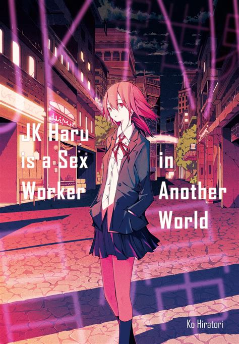 Jk Haru Is A Sex Worker In Another World Ebook By Ko Hiratori Epub Book Rakuten Kobo