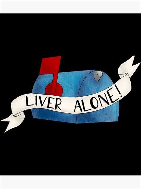 Liver Alone Get It Liver Alone Sticker Poster For Sale By Adilloar