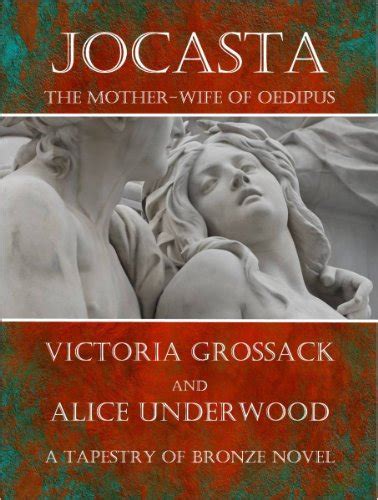 Jocasta The Mother Wife Of Oedipus Victoria Grossack Alice Underwood