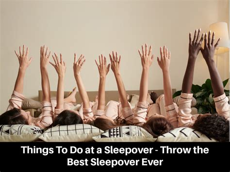 Things To Do At A Sleepover Throw The Best Sleepover Ever