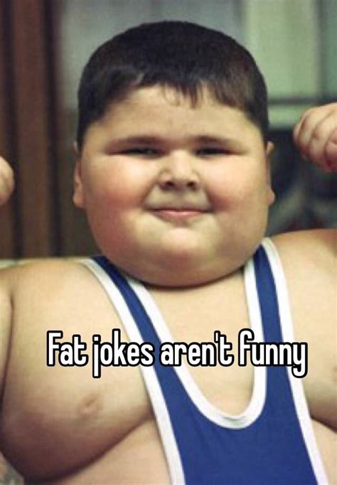 Fat Jokes Arent Funny