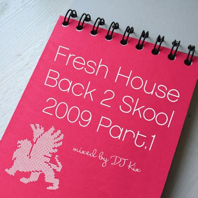 And the house music evangelist behind all of this…non other than the big dawg himself, dj fresh. DJ Kix - Fresh House Back 2 Skool 2009 Part.1 | téléchargez et écoutez les dernières playlists ...