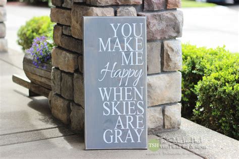You Make Me Happy When Skies Are Gray Wood Sign S162 Thestickerhut