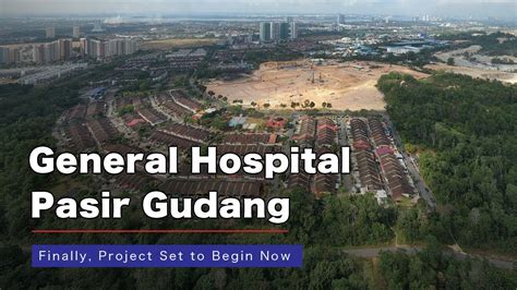 General Hospital Pasir Gudang Project Begin Now Youtube