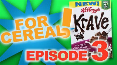 For Cereal Ep 3 Krave Youtube