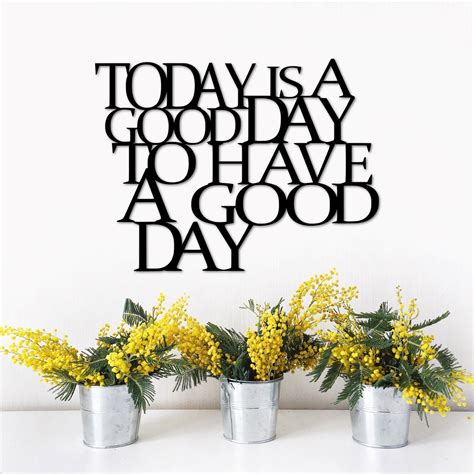 Today Is A Good Day To Have A Good Day Sign Inspirational Wall Etsy