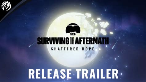 Surviving The Aftermath Shattered Hope Release Trailer Youtube