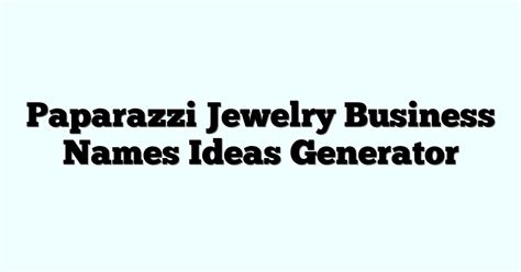 Paparazzi Jewelry Business Names Ideas Generator Funny And Cool