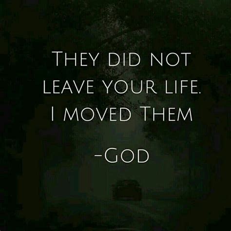 If you look at what you have in life, you'll always have more. They did not leave your life I moved them || God | Inspirational quotes, Words, Wisdom quotes
