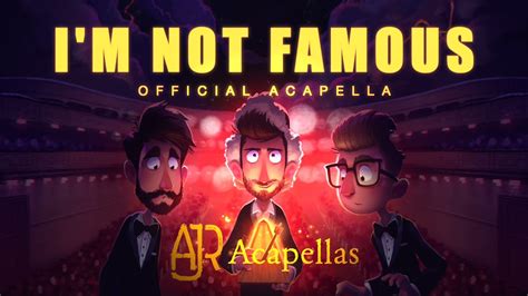Ajr Im Not Famous Official Acapella Youtube