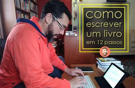 Como Escrever Um Livro Em 12 Passos