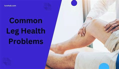 Common Leg Health Problems That May Cause Serious Illness