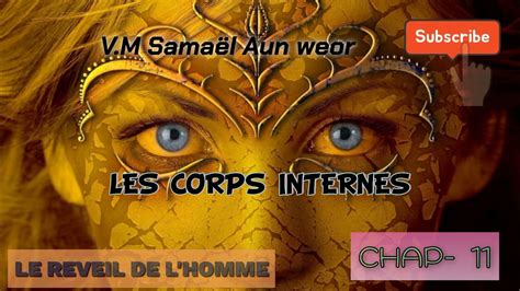 Livre Audio SamaËl Aun Weor Chapitre 11 Les Corps Internes Le Reveil De Lhomme Youtube