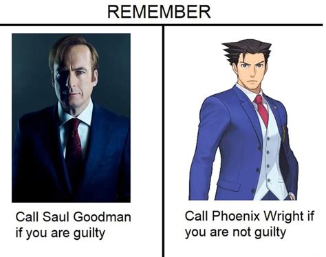 Remember Call Saul Goodman Call Phoenix Wright If If You Are Guilty You