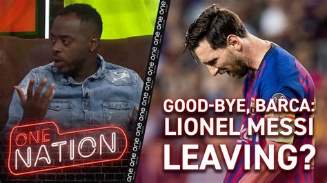 Lionel Messi Is Leaving Barcelona Onenation 🌎 Youtube