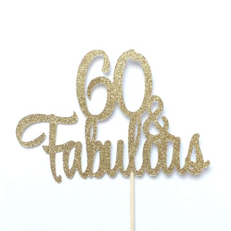 Any Age Gold Glitter 60th Birthday Cake Topper 60 And Fabulous Any