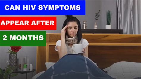 Can Hiv Symptoms Appear After 2 Months Hiv Symptoms Youtube