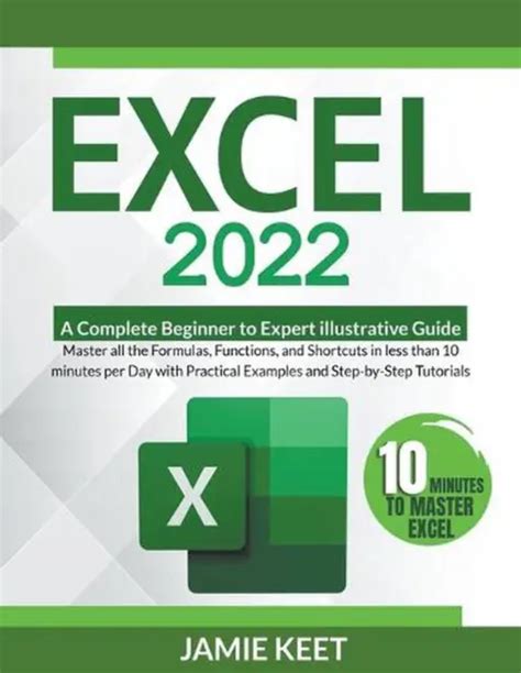 Excel 2022 A Complete Beginner To Expert Illustrative Guide Master All