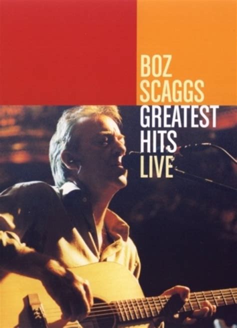 Boz Scaggs Greatest Hits Live Dvd Dvds