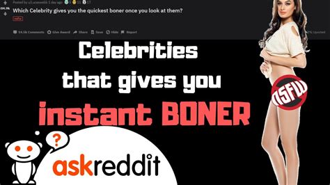 This Celebrity Will Give You Instant Boner R Askreddit Reddit Top