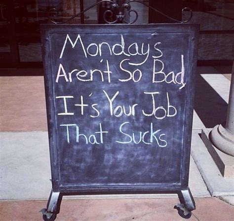Mondays Arent So Bad Monday Humor Funny Messages Funny Pictures