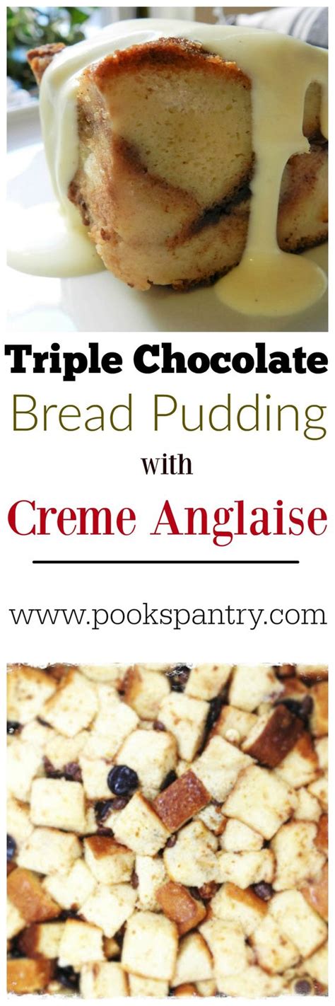 Triple Chocolate Bread Pudding With Creme Anglaise Chocolate Bread